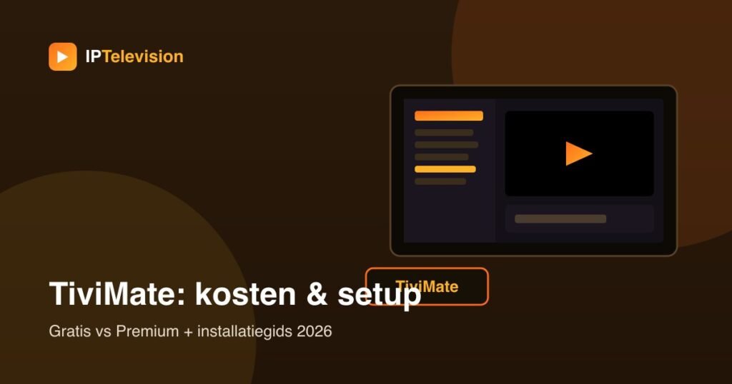 TiviMate IPTV-speler kosten en installatie op Android TV en Fire TV