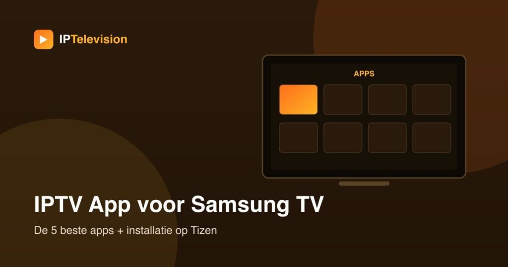 IPTV app op Samsung Smart TV — app-overzicht op Tizen OS