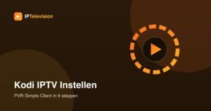 Kodi IPTV Instellen: Complete Gids in 6 Stappen (2026)